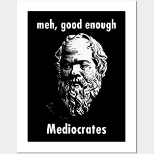 Meh Good Enough - Mediocrates Funny Quote Posters and Art